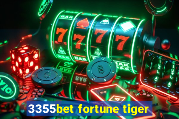 3355bet fortune tiger